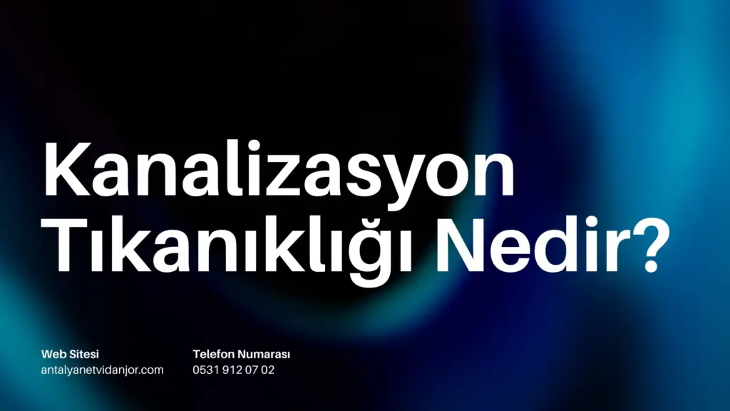 Kanalizasyon Tıkanıklığı Nedir?